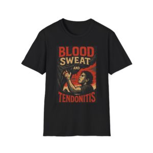 Blood Sweat and Tendonitis Unisex Softstyle T-Shirt